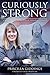 Curiously Strong: A Female Fighter Pilot's Story of Developing Strength