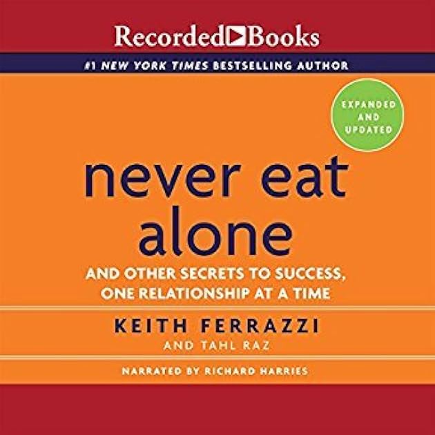 Never Eat Alone: And Other Secrets to Success, One Relationship at a Time