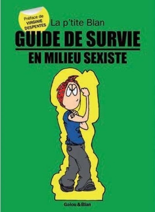 La p'tite Blan, Tome 4 Guide de survie en milieu sexiste (Paperback)