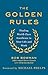 The Golden Rules: 10 Steps to World-Class Excellence in Your Life and Work