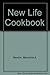 New Life Cookbook: Based on the Health and Nutritional Philosophy of the Edgar Cayce Readings