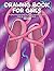Drawing Book for Girls: The...