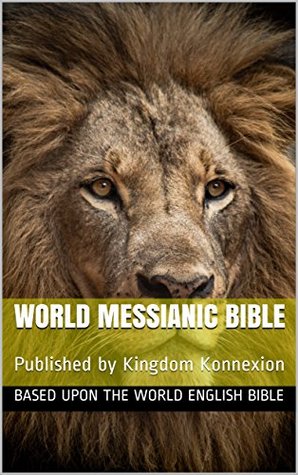 World Messianic Bible: Published by Kingdom Konnexion (Kindle Edition)