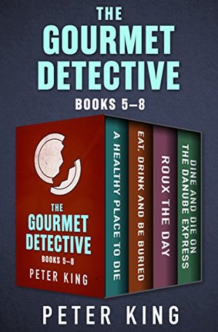 The Gourmet Detective Books 5–8: A Healthy Place to Die; Eat, Drink and Be Buried; Roux the Day; and Dine and Die on the Danube Express