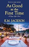 As Good as the First Time by K.M. Jackson