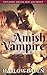 Amish Vampire Romance: Tobias: A Good Man, A Steamy Sweet Love Story (Cinnamon Treats: Hot and Sweet)
