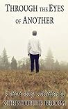 Through the Eyes of Another: A Collection of Short Tales