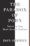 The Paradox of Porn: Notes on Gay Male Sexual Culture