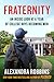 Fraternity An Inside Look at a Year of College Boys Becoming Men by Alexandra Robbins