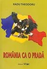 România ca o pradă by Radu Theodoru