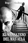 El mensajero del Más Allá by Begoña Medina