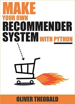 Machine Learning: Make Your Own Recommender System (Learn Machine Learning for Beginners Book 3)