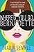 Where'd You Go, Bernadette