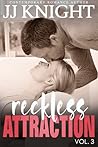 Reckless Attraction by J.J.  Knight