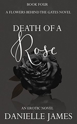Death of a Rose (Flowers Behind The Gates #4)