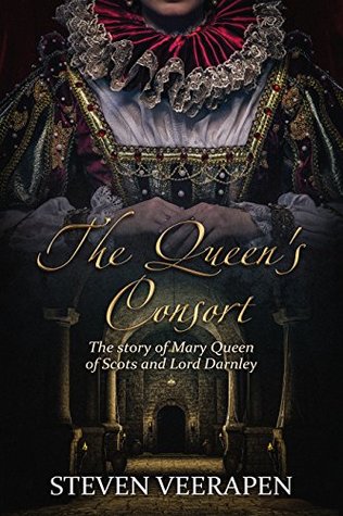 The Queen’s Consort: The Story of Mary Queen of Scots and Lord Darnley (Kindle Edition)