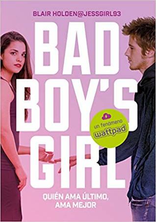 Quien ama último ama mejor (Bad Boy's Girl, #5)