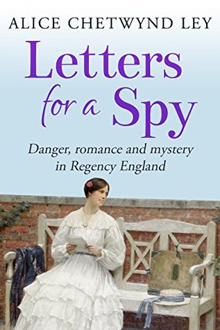 Letters For A Spy: Danger, romance and mystery in Regency England (Kindle Edition)