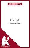 L'Idiot de Fedor Dostoïevski (Fiche de lecture): Analyse complète et résumé détaillé de l'oeuvre (French Edition) Book cover for L'Idiot de Fedor Dostoïevski (Fiche de lecture): Analyse complète et résumé détaillé de l'oeuvre (French Edition)