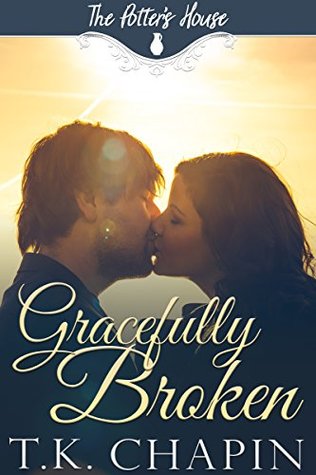 Gracefully Broken  (The Potter's House #9)