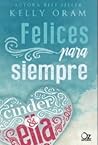 Felices para siempre by Kelly Oram