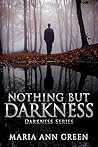 Nothing but Darkness (Darkness Series, #1)