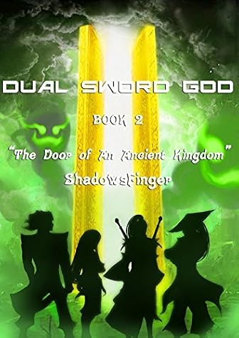 Dual Sword God: The Door of an Ancient Kingdom by Shadows Finger book cover