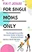 Fix It Jesus! For Single Moms Only by Sophia  Reed