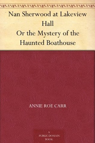 Nan Sherwood at Lakeview Hall; or, The Mystery of the Haunted Boathouse