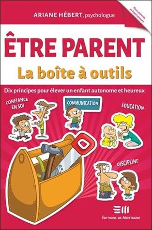 Etre parent - La boîte à outils - Dix principes pour élever un enfant autonome et heureux (Paperback)