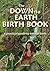 The Down to Earth Birth Book - a practical guide to natural b... by Jenny Blyth