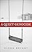 A Quiet Genocide. The Untol...