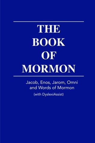 The Book of Mormon - Jacob, Enos, Jarom, Omni and WOM - with DyslexiAssist (The Book of Mormon with DyslexiAssist)