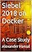 Siebel 2018 on Docker: A Ca...