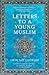 Letters to a Young Muslim