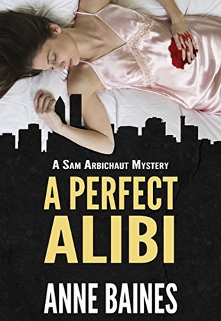 A Perfect Alibi (A Sam Arbichaut Mystery #1)