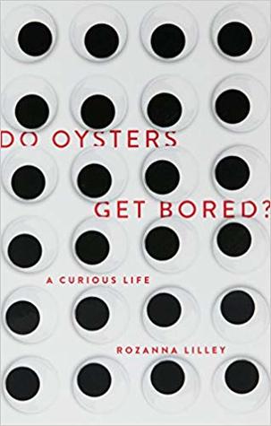 Do Oysters Get Bored?: A Curious Life