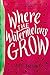 Where the Watermelons Grow