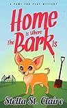 Home is Where the Bark Is by Stella St. Claire