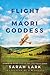 Flight of a Maori Goddess by Sarah Lark