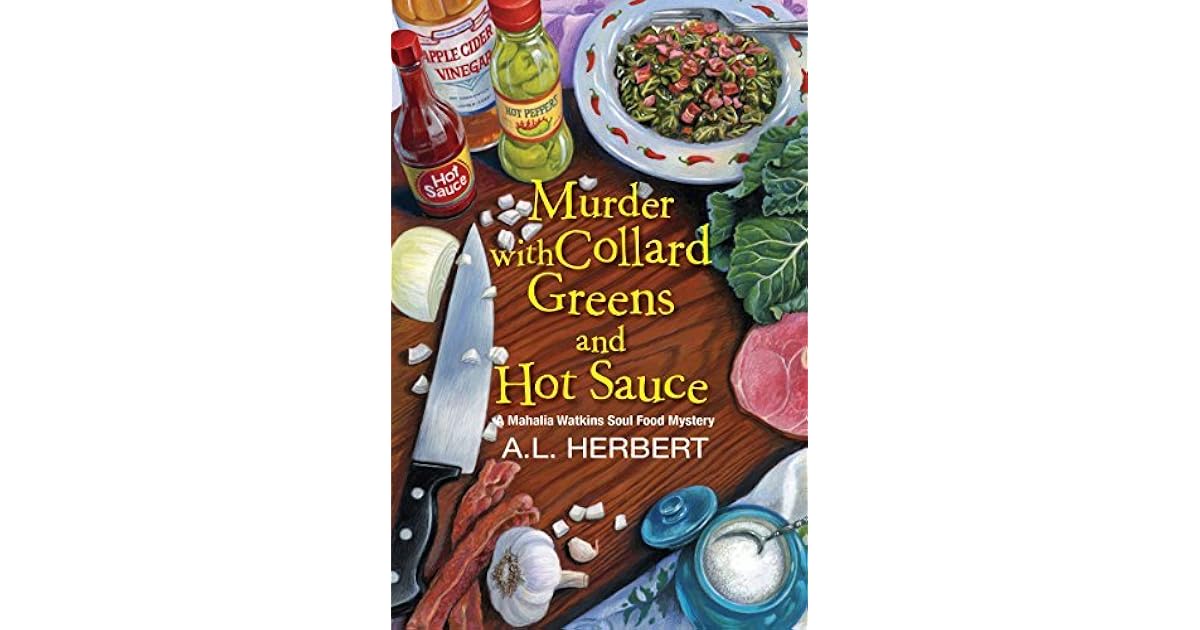 Murder with Collard Greens and Hot Sauce by A.L. Herbert