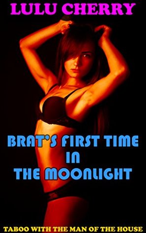 Brat's First Time in the Moonlight: Taboo with the Man of the House (Kindle Edition)