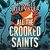 All the Crooked Saints by Maggie Stiefvater