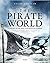 The Pirate World: A History...