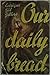 Our Daily Bread