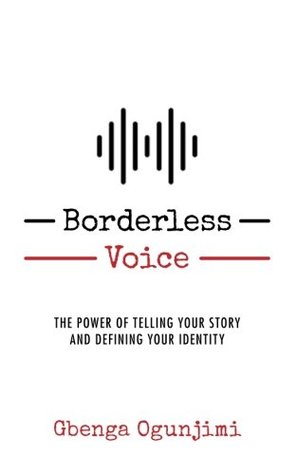 Borderless Voice: The Power of Telling Your Story and Defining Your Identity (Paperback)