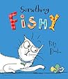 Something Fishy by Polly Dunbar