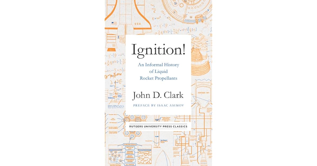 Ignition! An Informal History of Liquid Rocket Propellants by John