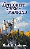 The Authority Given to Mankind Book cover for The Authority Given to Mankind
