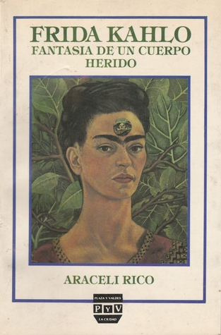 Frida Kahlo: Fantasia de un cuerpo herido (La Ciudad) (Spanish Edition)